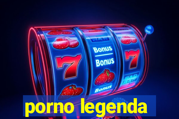 porno legenda