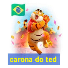 carona do ted