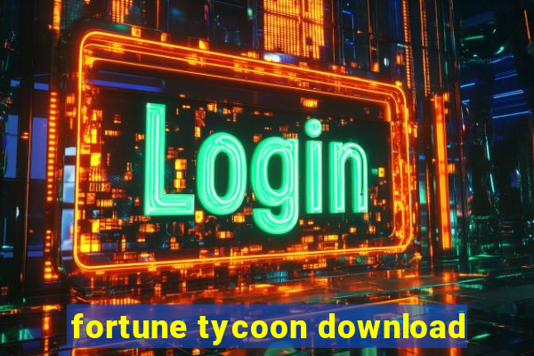 fortune tycoon download