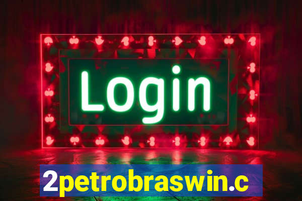 2petrobraswin.com