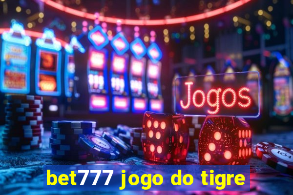 bet777 jogo do tigre