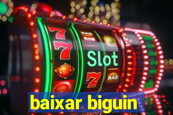 baixar biguin