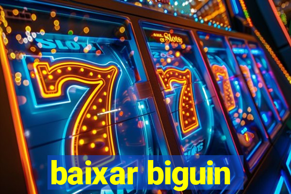 baixar biguin