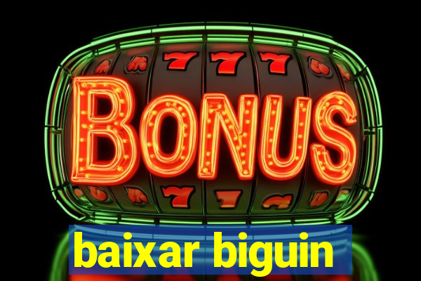 baixar biguin