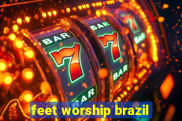 feet worship brazil