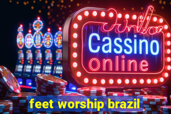 feet worship brazil