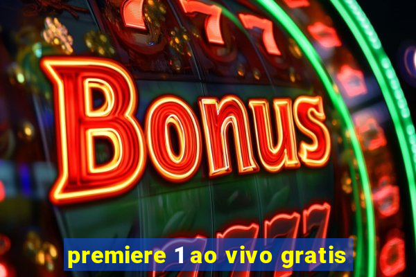 premiere 1 ao vivo gratis