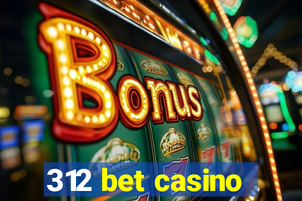 312 bet casino