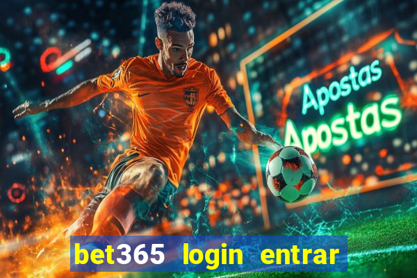 bet365 login entrar agora direto