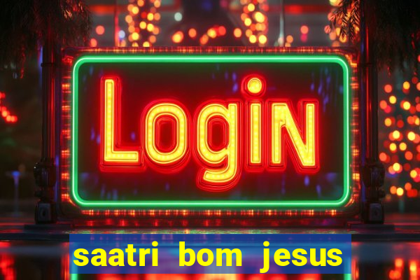 saatri bom jesus da lapa