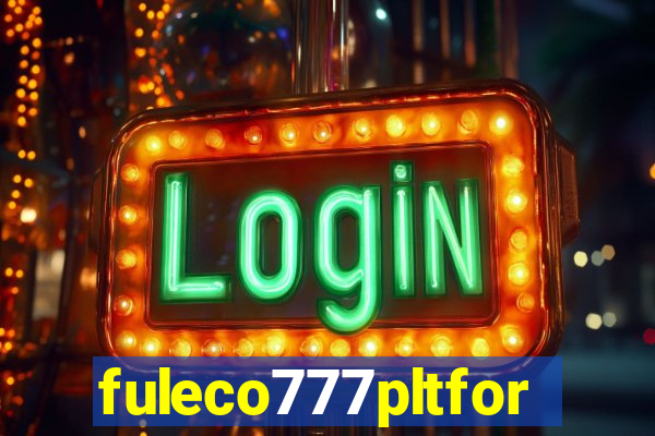 fuleco777pltfor