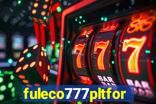 fuleco777pltfor