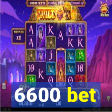 6600 bet