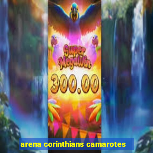 arena corinthians camarotes