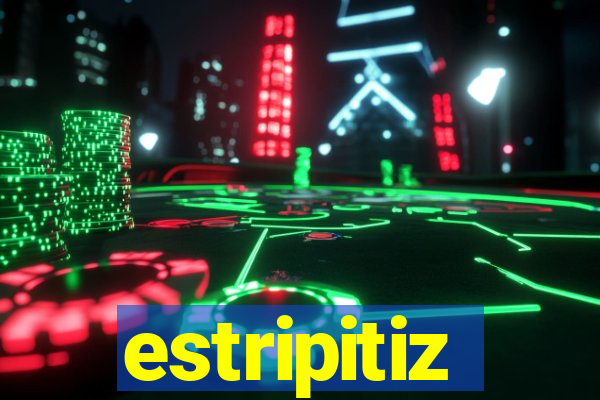 estripitiz