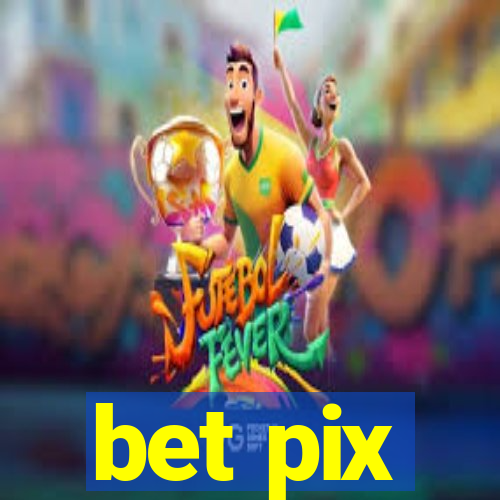 bet pix