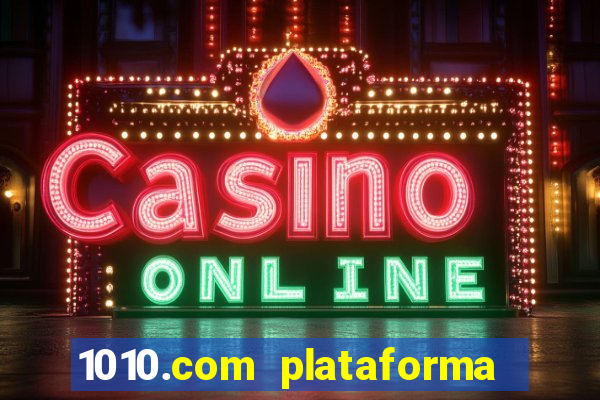 1010.com plataforma de jogos