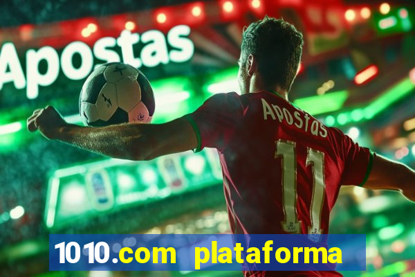 1010.com plataforma de jogos