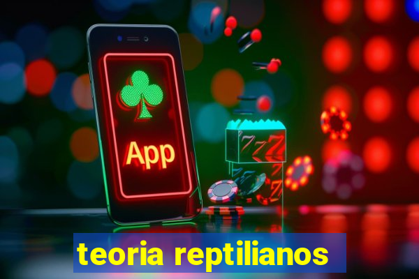 teoria reptilianos