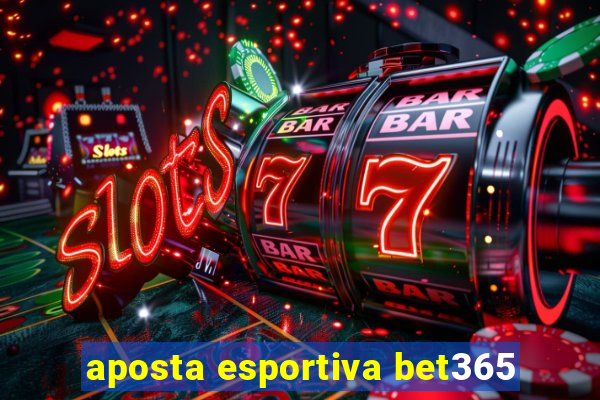 aposta esportiva bet365