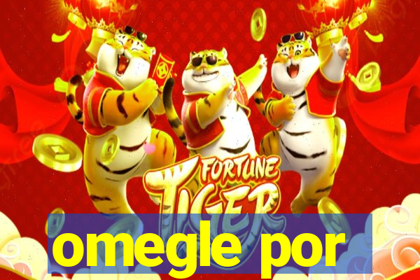 omegle por