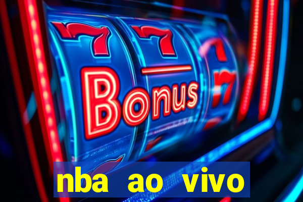 nba ao vivo grátis celular