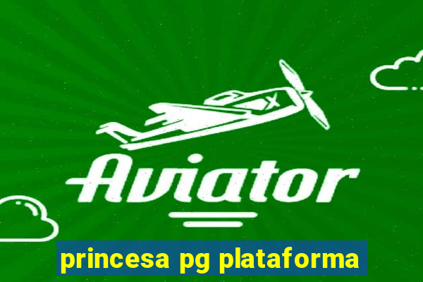 princesa pg plataforma