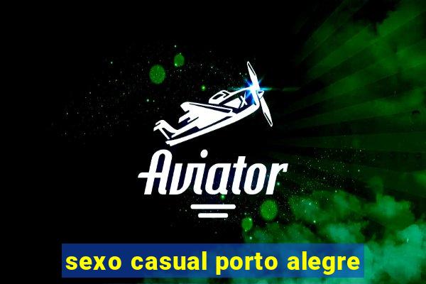 sexo casual porto alegre