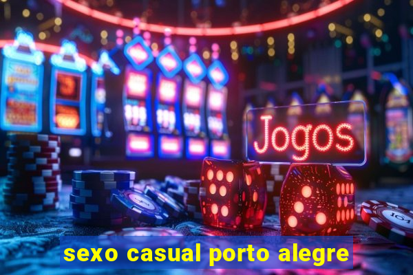 sexo casual porto alegre