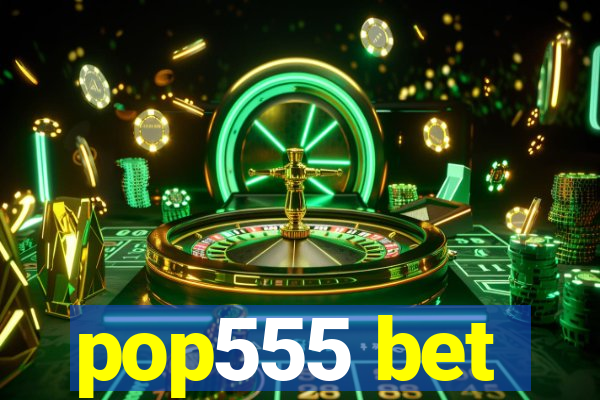 pop555 bet