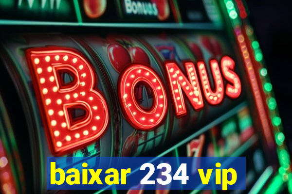 baixar 234 vip