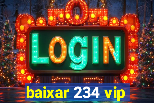 baixar 234 vip