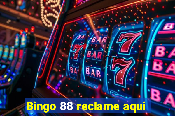 Bingo 88 reclame aqui