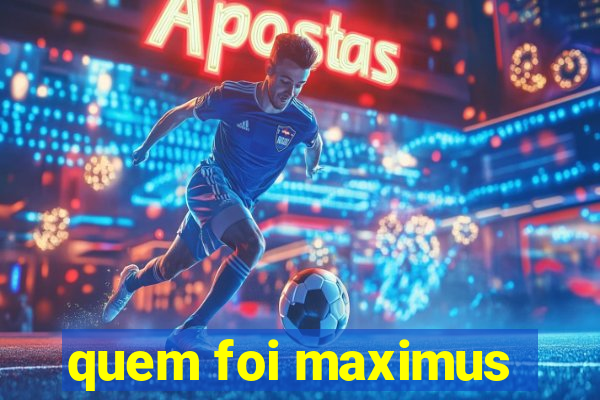 quem foi maximus