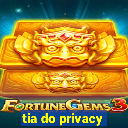 tia do privacy