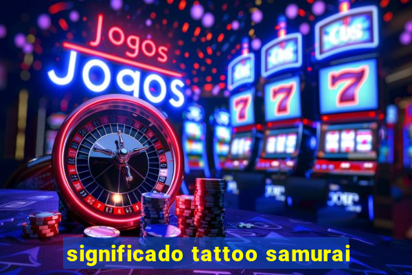 significado tattoo samurai