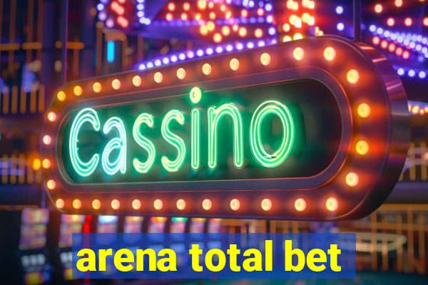 arena total bet