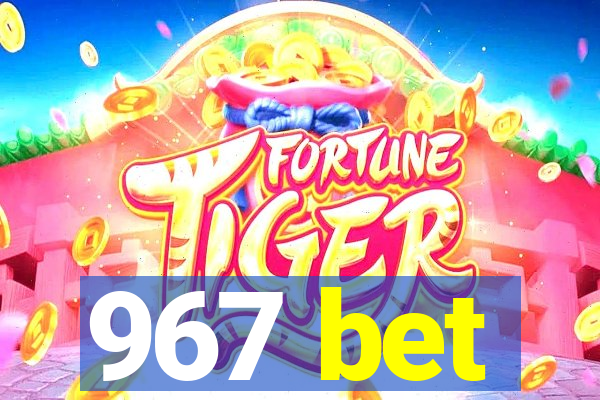 967 bet