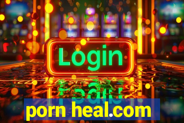 porn heal.com