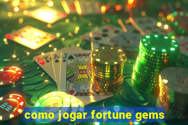 como jogar fortune gems