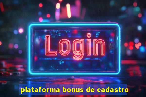 plataforma bonus de cadastro