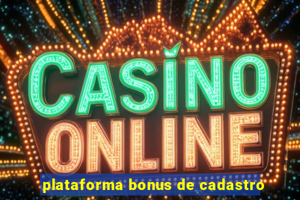 plataforma bonus de cadastro