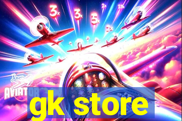 gk store