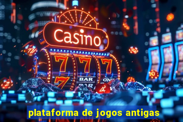 plataforma de jogos antigas