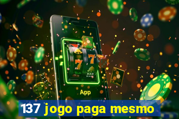 137 jogo paga mesmo