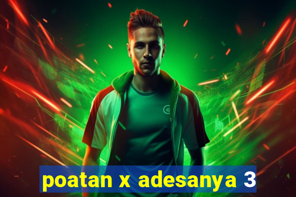 poatan x adesanya 3