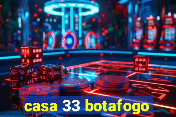 casa 33 botafogo