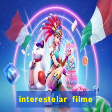 interestelar filme completo dublado