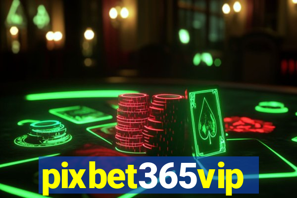 pixbet365vip