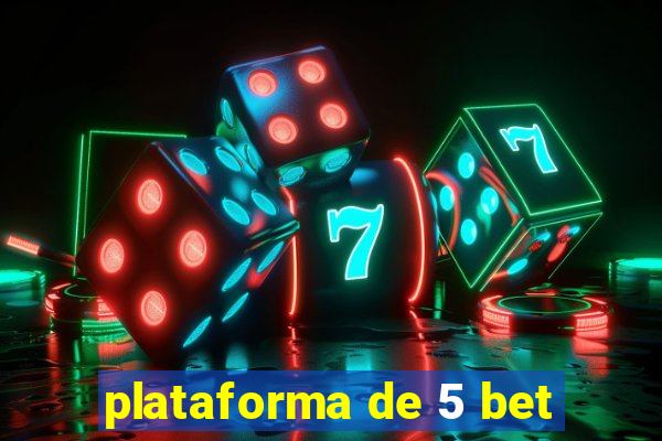 plataforma de 5 bet